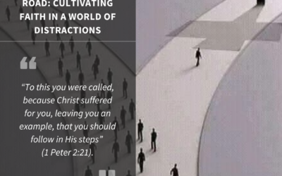 Navigating the Narrow Road: Cultivating Faith in a World of Distractions