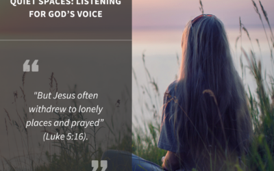 Quiet Spaces: Listening for God’s Voice