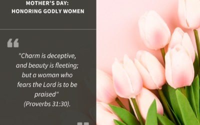 Mother’s Day: Honoring Godly Women