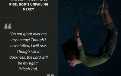 Though I Fall, I Will Rise: God’s Unfailing Mercy