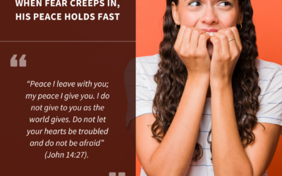 When Fear Creeps In, His Peace Holds Fast