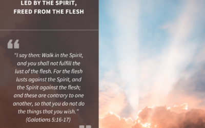 Led by the Spirit, Freed from the Flesh