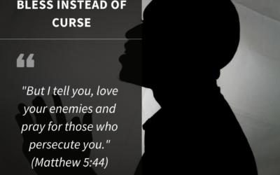 The Courage to Bless Instead of Curse