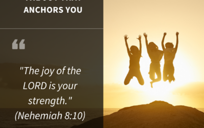 The Joy That Anchors You